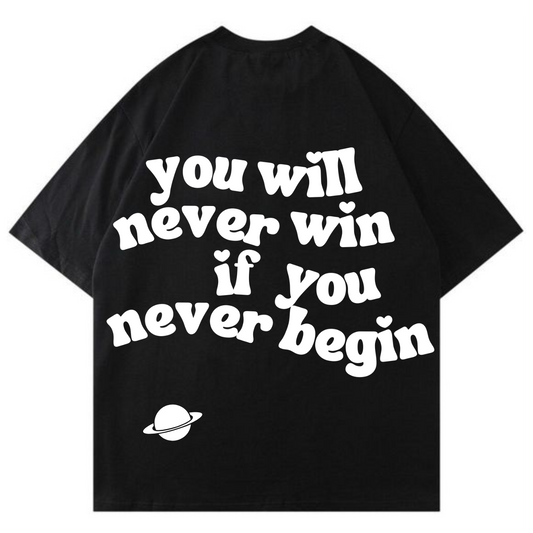 Lver you will never win if you never begin oversized t-shirt